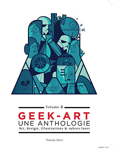 Télécharger Geek-Art, une anthologie Vol. 2 : Art, design, illustrations & sabres-laser - 2e édition PDF Ebook En Ligne