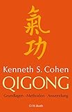 Qigong: Grundlagen, Methoden, Anwendung by Kenneth S Cohen, Dagmar Ahrens-Thiele