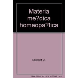 Materia médica homeopática: T.1 (Colección Medicinas blandas. Serie Homeopatía)