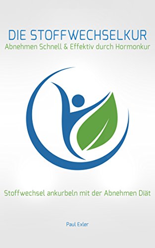Download Die Stoffwechselkur : Abnehmen Schnell & Effektiv durch Hormonkur: Stoffwechsel ankurbeln mit der Abnehmen Diät (Stoffwechsel beschleunigen, Fett weg, Abnehmen am Bauch, Stoffwechsel anregen) Download Die Stoffwechselkur : Abnehmen Schnell & Effektiv durch Hormonkur: Stoffwechsel ankurbeln mit der Abnehmen Diät (Stoffwechsel beschleunigen, Fett weg, Abnehmen am Bauch, Stoffwechsel anregen)