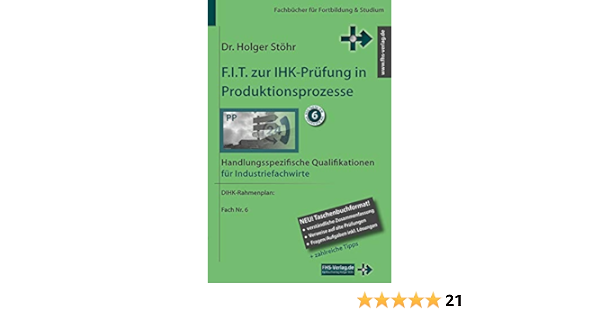 F I T Zur Ihk Prufung In Produktionsprozesse Handlungsspezifische Qualifikationen Fur Industriefachwirte Fachbucher Fur Fortbildung Studium Amazon De Holger Stohr Bucher