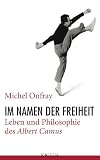 Image de Im Namen der Freiheit: Leben und Philosophie des Albert Camus