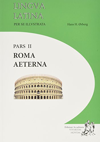 Lingva Latina Per Se Illustrata Pars II: Roma Aeterna: Vol 2