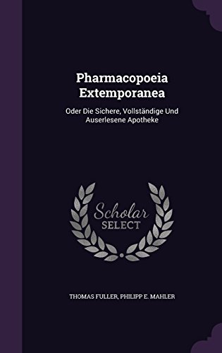 Preisvergleich Produktbild Pharmacopoeia Extemporanea: Oder Die Sichere, Vollstandige Und Auserlesene Apotheke