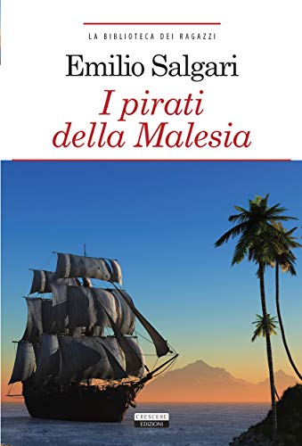 I pirati della Malesia: Ediz. integrale (La biblioteca dei ragazzi Vol. 7)