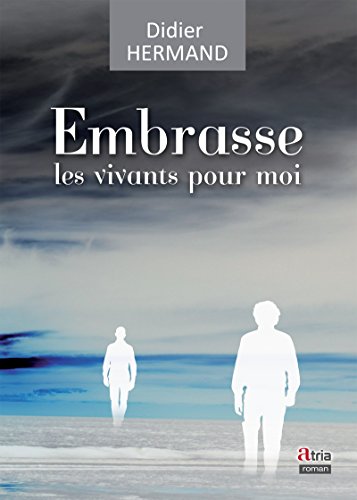 Embrasse les vivants  pour moi