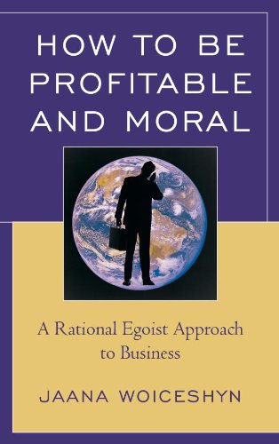 How to be Profitable and Moral: A Rational Egoist Approach to Business (English Edition)