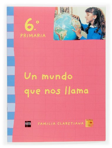 Un mundo que nos llama 6 Primaria Claretianos