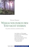 Warum wir durch den Tod nicht sterben: Die grossen Geheimnisse am Ende des Lebens (Edition GralsWelt) by 