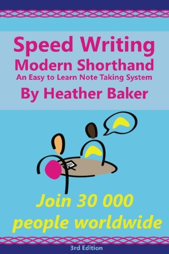 Speed Writing Modern Shorthand An Easy to Learn Note Taking System: Speedwriting a modern system to replace shorthand for faster note taking and dictation Speed Writing Modern Shorthand An Easy to Learn Note Taking System: Speedwriting a modern system to replace shorthand for faster note taking and dictation