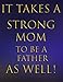 Produktbild It Takes a Strong Mom to be a Father As Well!: Smart blue and gold journal for you to write in. Add your thoughts and dreams and your life's happenings. Single Mom Gift