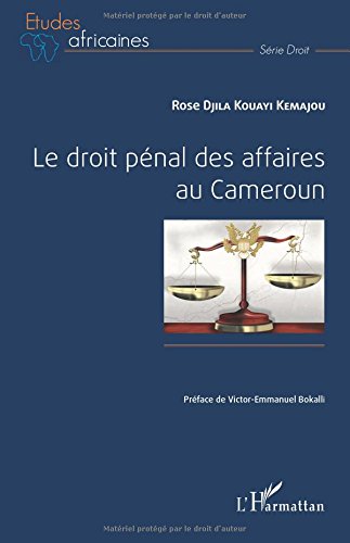 Le droit pénal des affaires au Cameroun francais Le droit pénal des affaires au Cameroun francais
