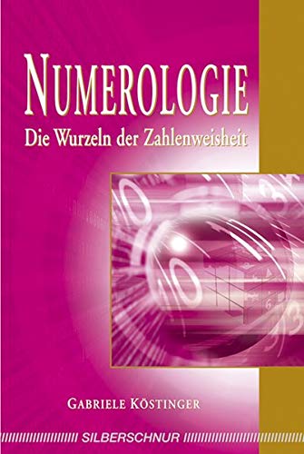 Numerologie. Die Wurzeln der Zahlenweisheit