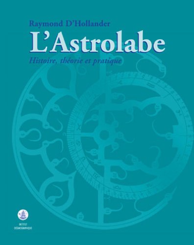 Download L'ASTROLABE. Histoire, théorie et pratique Download L'ASTROLABE. Histoire, théorie et pratique