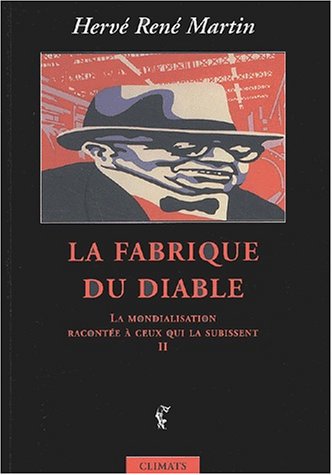 La Mondialisation racontée à ceux qui la subissent, tome 2 : La Fabrique du Diable La Mondialisation racontée à ceux qui la subissent, tome 2 : La Fabrique du Diable