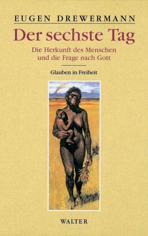 Download Der sechste Tag. Die Herkunft des Menschen und die Frage nach Gott.