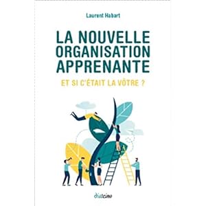 La nouvelle organisation apprenante :: Et si c'était la vôtre ?