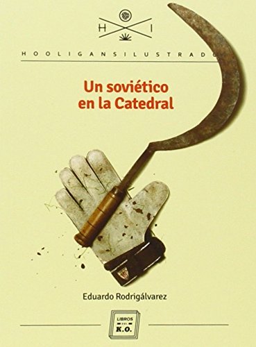 Un Soviético En La Catedral (Hooligans Ilustrados)