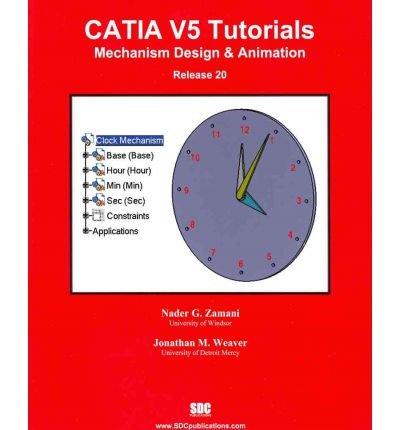 [(CATIA V5 Tutorials Mechanism Design & Animation Release 20 * * )] [Author: Nader G. Zamani] [Mar-2011]