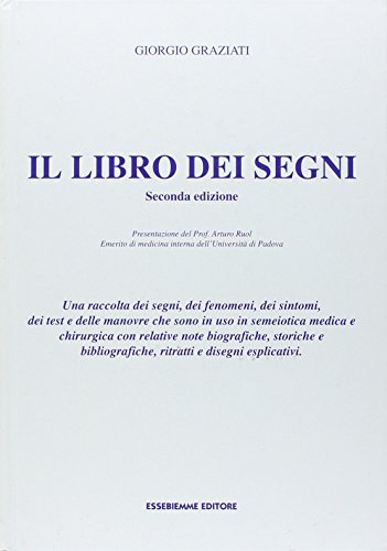 Il libro dei segni. Una raccolta dei segni, dei fenomeni, dei sintomi, dei test e delle manovre che sono in uso in semeiotica medica. Con CD-ROM