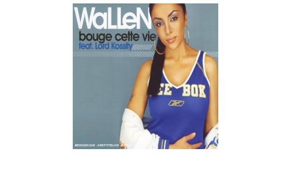 bouge cette vie wallen