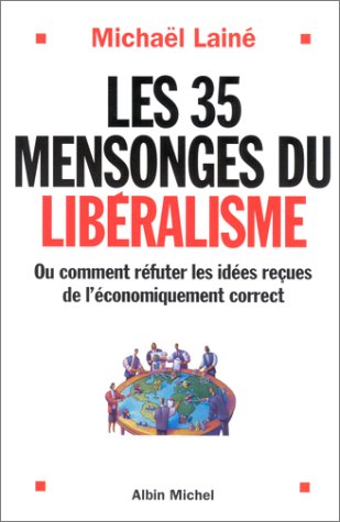 Download Les 35 mensonges du libéralisme ou Comment réfuter les idées reçues de l'économiquement correct Download Les 35 mensonges du libéralisme ou Comment réfuter les idées reçues de l'économiquement correct