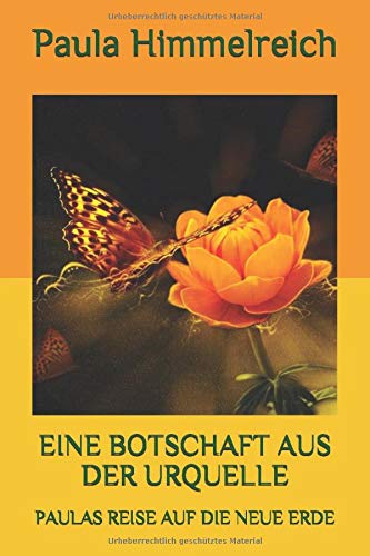 EINE BOTSCHAFT AUS DER URQUELLE: PAULAS REISE AUF DIE NEUE ERDE