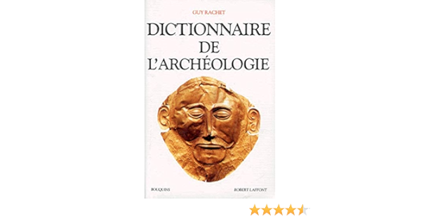 Amazon Fr Dictionnaire De L Archeologie Rachet Guy Livres