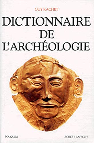 Dictionnaire de l'archéologie Dictionnaire de l'archéologie