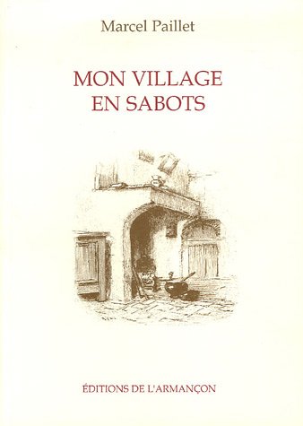 couverture de : Mon village en sabots, de la terre de m&eacute;moire aux racines...