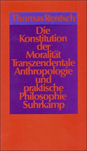 Download Die Konstitution der Moralität: Transzendentale Anthropologie und praktische Philosophie Download Die Konstitution der Moralität: Transzendentale Anthropologie und praktische Philosophie