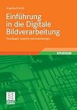 Einführung in die Digitale Bildverarbeitung: Grundlagen, Systeme und Anwendungen by 