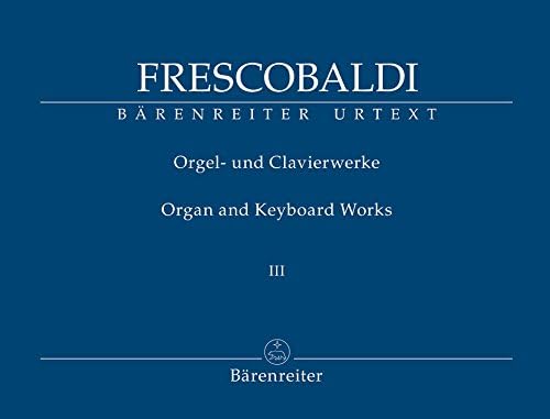 Orgel- und Clavierwerke, Band III: Il Secondo Libro di Toccate (Rom, Borboni, 1627, 2/1637)