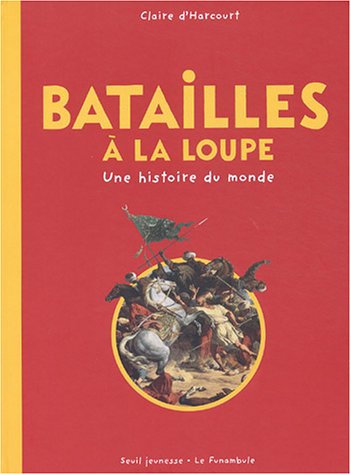 couverture de : Batailles &agrave; la loupe
