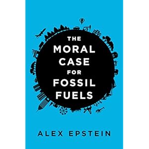 The Moral Case for Fossil Fuels