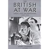 The British at War: Cinema, State and Propaganda, 1939-45 (Cinema and Society)