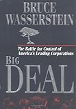 Big Deal: The Battle for Control of America's Leading Corporations by