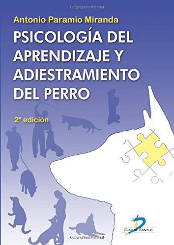 PSICOLOGÍA DEL APRENDIZAJE Y ADIESTRAMIENTO DEL PERRO. 2ª EDICION