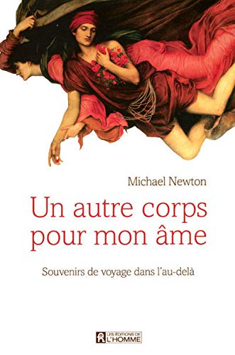 UN AUTRE CORPS POUR MON AME NE - SOUVENIRS DE VOYAGE DANS L'AU-DELA UN AUTRE CORPS POUR MON AME NE - SOUVENIRS DE VOYAGE DANS L'AU-DELA