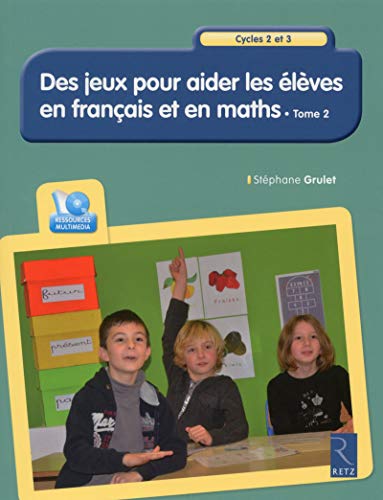 Télécharger Des jeux pour aider les élèves en français et en maths - Tome 2 (+ CD-Rom) PDF