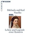 Sisi: Leben und Legende einer Kaiserin (Beck'sche Reihe) by 