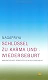 Schlüssel zu Karma und Wiedergeburt: Warum die Welt gerechter ist als sie erscheint by Nagapriya, Theo Kierdorf