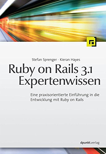Download Ruby on Rails 3.1 Expertenwissen: Eine praxisorientierte Einführung in die Entwicklung mit Ruby on Rails Download Ruby on Rails 3.1 Expertenwissen: Eine praxisorientierte Einführung in die Entwicklung mit Ruby on Rails