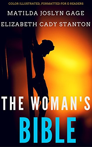 The Woman's Bible: Color Illustrated, Formatted for E-Readers (Unabridged Version) (English Edition)