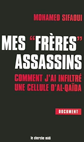 Mes frères assassins : Comment j'ai infiltré une cellule d'Al-Qaïda Mes frères assassins : Comment j'ai infiltré une cellule d'Al-Qaïda
