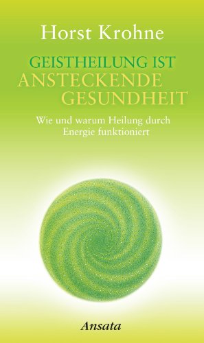 Download Geistheilung ist ansteckende Gesundheit: Wie und warum Heilung durch Energie funktioniert Download Geistheilung ist ansteckende Gesundheit: Wie und warum Heilung durch Energie funktioniert