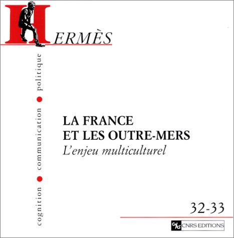 Download Hermès - Cognition, communication, politique, numéros 32-33 : La France et les Outre-mers. L'enjeu multiculturel Download Hermès - Cognition, communication, politique, numéros 32-33 : La France et les Outre-mers. L'enjeu multiculturel