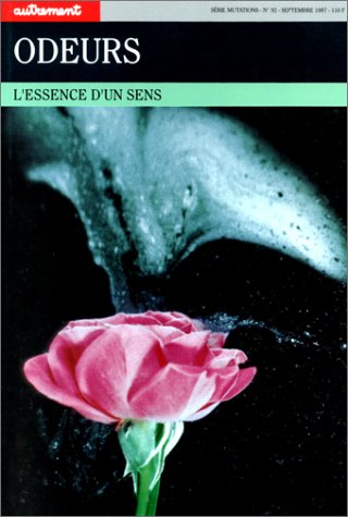 Odeurs. L'Essence d'un sens