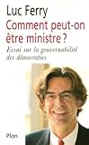 voir fiche du livre Comment peut-on être ministre ? Essai sur la gouvernabilité des démocraties