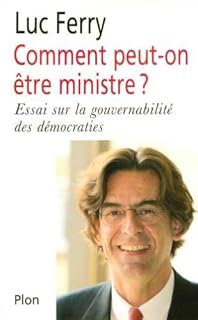 jaquette livre Comment peut-on être ministre ? Essai sur la gouvernabilité des démocraties